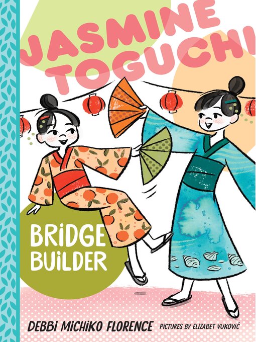 Title details for Jasmine Toguchi, Bridge Builder by Debbi Michiko Florence - Available